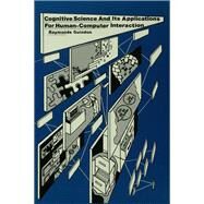 Cognitive Science and Its Applications for Human-Computer Interaction by Guindon; Raymonde, 9780898598841