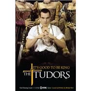 The Tudors: It's Good to Be King by Hirst, Michael, 9781416948841