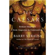 Ten Caesars by Strauss, Barry, 9781451668841