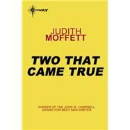 Two That Came True by Judith Moffett, 9781473208841