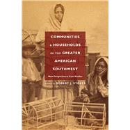 Communities & Households in the Greater American Southwest by Stokes, Robert J., 9781607328841