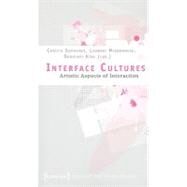 Interface Cultures : Artistic Aspects of Interaction Culture and Media Theory by Sommerer, Christa, 9783899428841