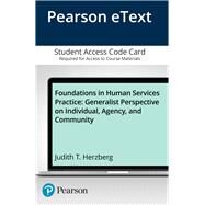 Foundations in Human Services Practice A Generalist Perspective on Individual, Agency, and Community, Enhanced Pearson eText -- Access Card by Herzberg, Judith T., 9780205858842