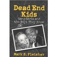 Dead End Kids by Fleisher, Mark S., 9780299158842