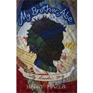 My Brother Abe Sally Lincoln's Story by Mazer, Harry, 9781416938842