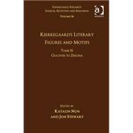 Volume 16, Tome II: Kierkegaard's Literary Figures and Motifs: Gulliver to Zerlina by Nun,Katalin, 9781472448842