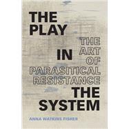 The Play in the System by Fisher, Anna Watkins, 9781478008842