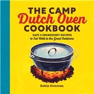The Camp Dutch Oven Cookbook by Donovan, Robin, 9781623158842