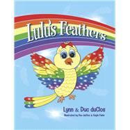 Lulu's Feathers by duClos, Lynn; DuClos, Duc; Fiehn, Kayla, 9781641118842