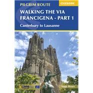 Walking the Via Francigena Pilgrim Route - Part 1 Canterbury to Lausanne by Brown, Sandy, 9781852848842
