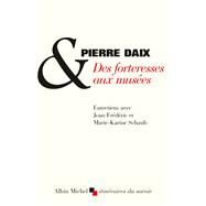 Des forteresses aux muses by Pierre Daix; Jean-Frdric Schaub; Marie-Karine Schaub, 9782226208842