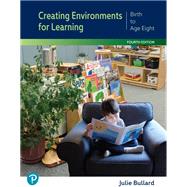 Creating Environments for Learning: Birth to Age Eight [Rental Edition] by Bullard, Julie, 9780137848843
