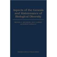 Aspects of the Genesis and Maintenance of Biological Diversity by Hochberg, Michael E.; Clobert, Jean; Barbault, Robert, 9780198548843