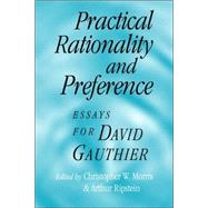 Practical Rationality and Preference: Essays for David Gauthier by Edited by Christopher W. Morris , Arthur Ripstein, 9780521038843