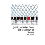 Judith, and Other Poems and a Centenary of Sonnets by Askham, John, 9780554878843