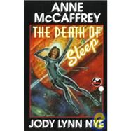 The Death of Sleep by McCaffrey, Anne; Nye, Jody Lynn, 9780671698843