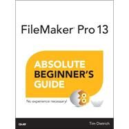 FileMaker Pro 13 Absolute Beginner's Guide by Dietrich, Tim, 9780789748843