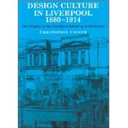 Design Culture in Liverpool 1880-1914 The Origins of the Liverpool School of Architecture by , 9780853238843