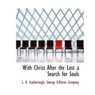 With Christ After the Lost a Search for Souls by Scarborough, L. R., 9781140478843