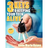 3 Keys to Keeping Your Teen Alive by Hayes, Anne Marie, 9781600378843
