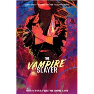 The Vampire Slayer Vol. 1 by Gailey, Sarah; Shelfer, Michael; Liao, Sonia, 9781684158843