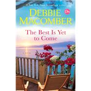 The Best Is Yet to Come A Novel by Macomber, Debbie, 9781984818843