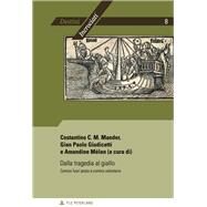 Dalla Tragedia Al Giallo by Maeder, Costantino C. M; Giudicetti, Gian Paolo; Melan, Amandine, 9789052018843