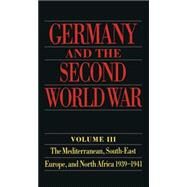 Germany and the Second World War Volume III: The Mediterranean, South-east Europe, and North Africa, 1939-1941 by Schrieber, Gerhard; Stegemann, Bernd; Vogel, Detlef; McMurry, Dean S.; Osers, Ewald; Willmot, Louise; Falla, P. S., 9780198228844