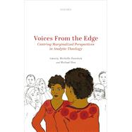 Voices from the Edge Centering Marginalized Perspectives in Analytic Theology by Panchuk, Michelle; Rea, Michael, 9780198848844