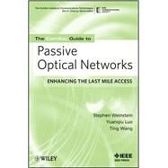 The ComSoc Guide to Passive Optical Networks Enhancing the Last Mile Access by Weinstein, Stephen B.; Luo, Yuanqiu; Wang, Ting, 9780470168844