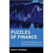 Puzzles of Finance Six Practical Problems and Their Remarkable Solutions by Kritzman, Mark P., 9780471228844