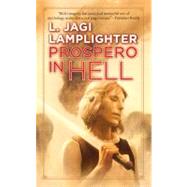 Prospero in Hell Prospero's Daughter, Book II by Lamplighter, L. Jagi, 9780765358844