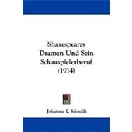 Shakespeares Dramen Und Sein Schauspielerberuf by Schmidt, Johannes E., 9781104208844