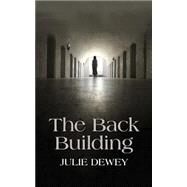 The Back Building by Dewey, Julie, 9781503038844