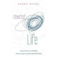 Rewired Life by Michel, Audrey, 9781504338844