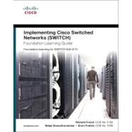 Implementing Cisco IP Switched Networks (SWITCH) Foundation Learning Guide Foundation learning for SWITCH 642-813 by Froom, Richard; Sivasubramanian, Balaji; Frahim, Erum, 9781587058844