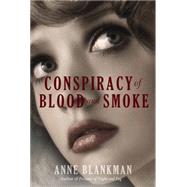 Conspiracy of Blood and Smoke by Blankman, Anne, 9780062278845