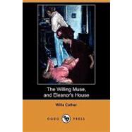 The Willing Muse, and Eleanor's House by Cather, Willa; Taylor, F. Walter; Meylan, Paul Julien, 9781409908845