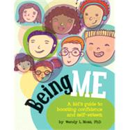 Being Me A Kid's Guide to Boosting Confidence and Self-Esteem by Moss, Wendy L., 9781433808845