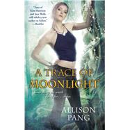 A Trace of Moonlight by Pang, Allison, 9781476788845