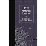 The Motor Pirate by Paternoster, G. Sidney, 9781507778845