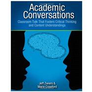 Academic Conversations : Classroom Talk That Fosters Critical Thinking and Content Understandings by Zwiers, Jeff; Crawford, Marie, 9781571108845
