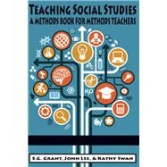Teaching Social Studies by Grant, S. G.; Lee, John; Swan, Kathy, 9781681238845