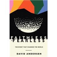 Faithless to Fearless The Event that Changed the World by Andersen , David R., 9781945978845