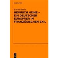 Heinrich Heine - Ein Deutscher Europaer Im Franzosischen Exil by Gerhardt, Walter; Meller-hannich, Caroline; Windel, Peter A., 9783110248845