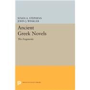 Ancient Greek Novels by Stephens, Susan A.; Winkler, John J., 9780691608846