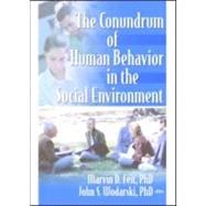 The Conundrum Of Human Behavior In The Social Environment by Feit; Marvin D, 9780789028846