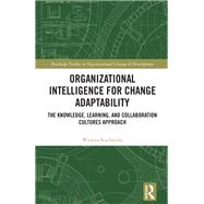 Organizational Intelligence for Change Adaptability by Wioleta Kucharska, 9781032778846