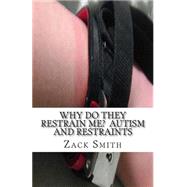 Autism and Restraints by Smith, Zack, 9781505478846