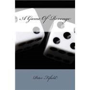 A Game of Revenge by Fifield, Peter, 9781505858846